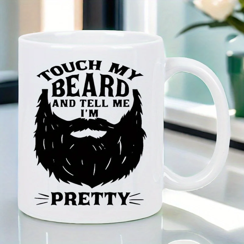11oz White Coffee Mug - 'Touch My Beard' Funny Design, Reusable & Hand-Wash Only - Perfect Gift for Coffee Lovers, Men & Women,