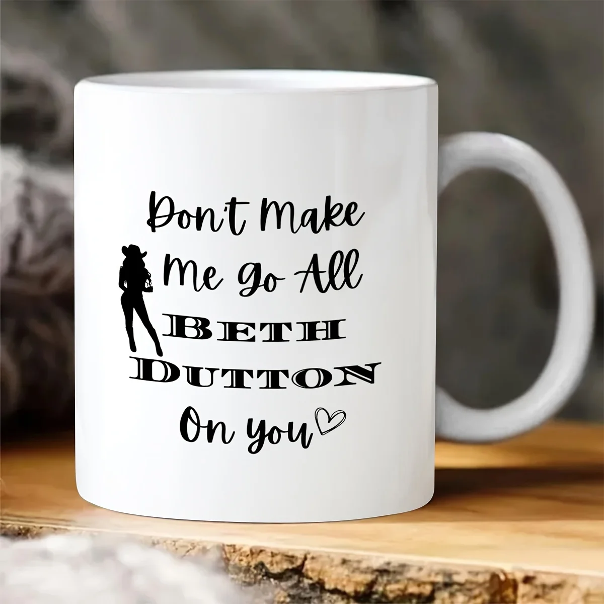 11oz Ceramic Yellowstone Mug: Don't Make Me Go All Beth Dutton On You thumbnail 3